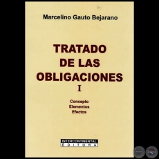 TRATADO DE LAS OBLIGACIONES I - Autor: MARCELINO GAUTO BEJARANO - Año 2011